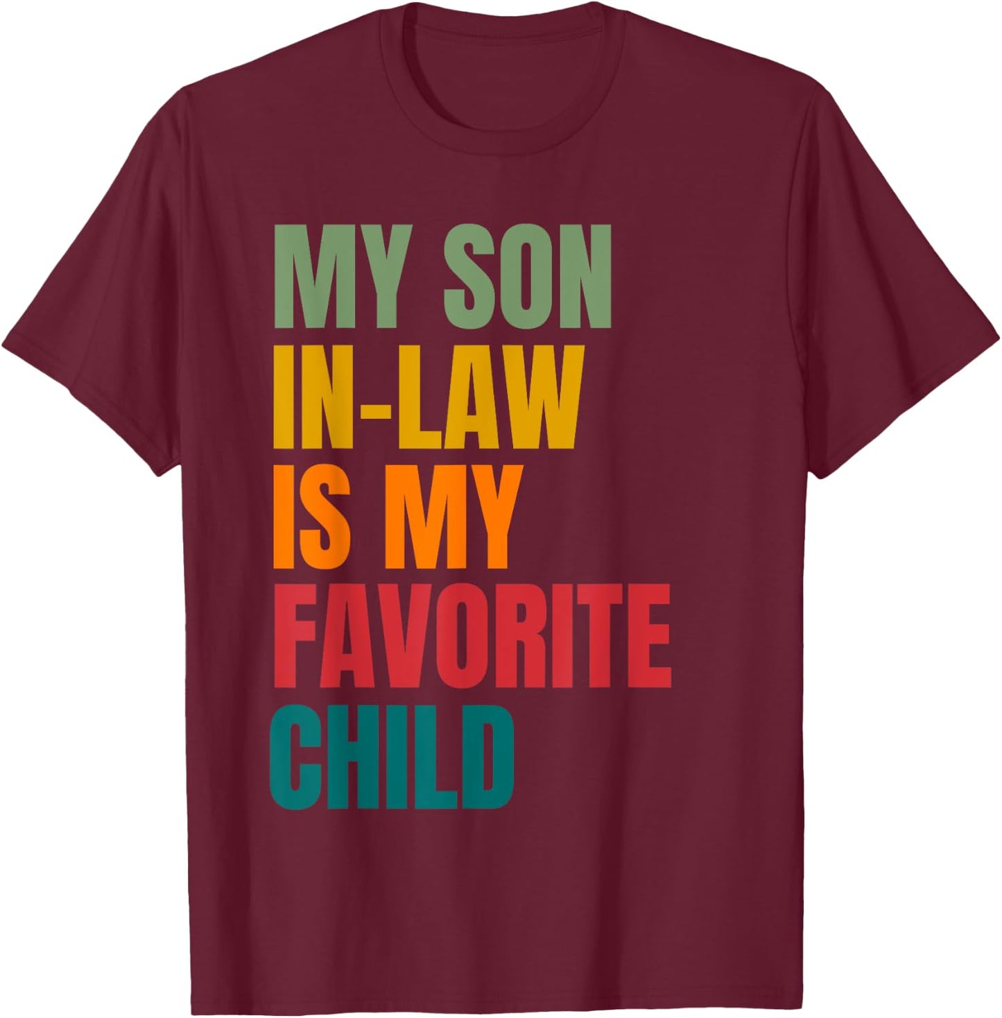My Son In Law Is My Favorite Child Retro Family Humor T-Shirt - T-Shirt | Maroon