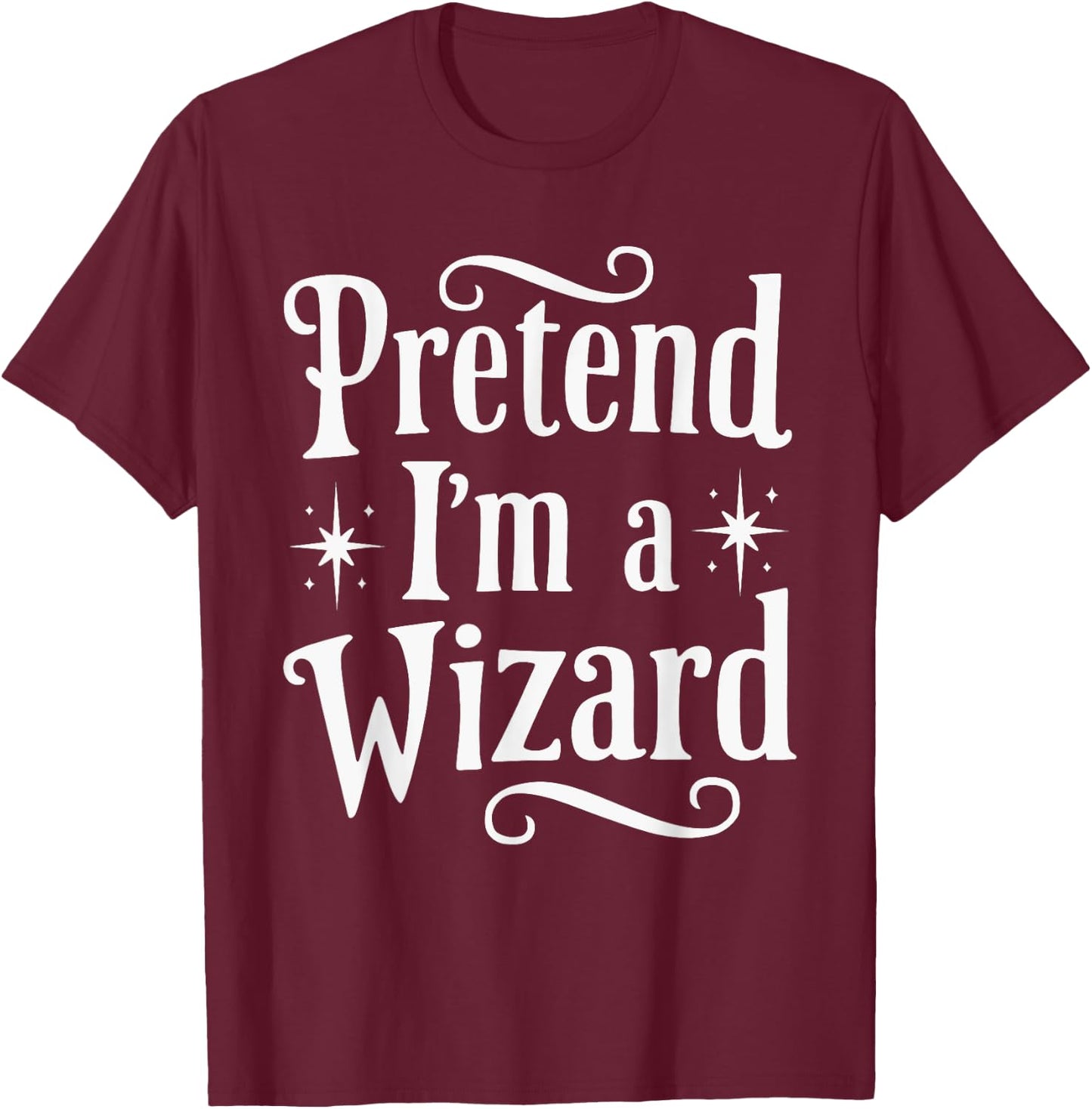 Pretend I'm A Wizard T-Shirt - T-Shirt | Maroon