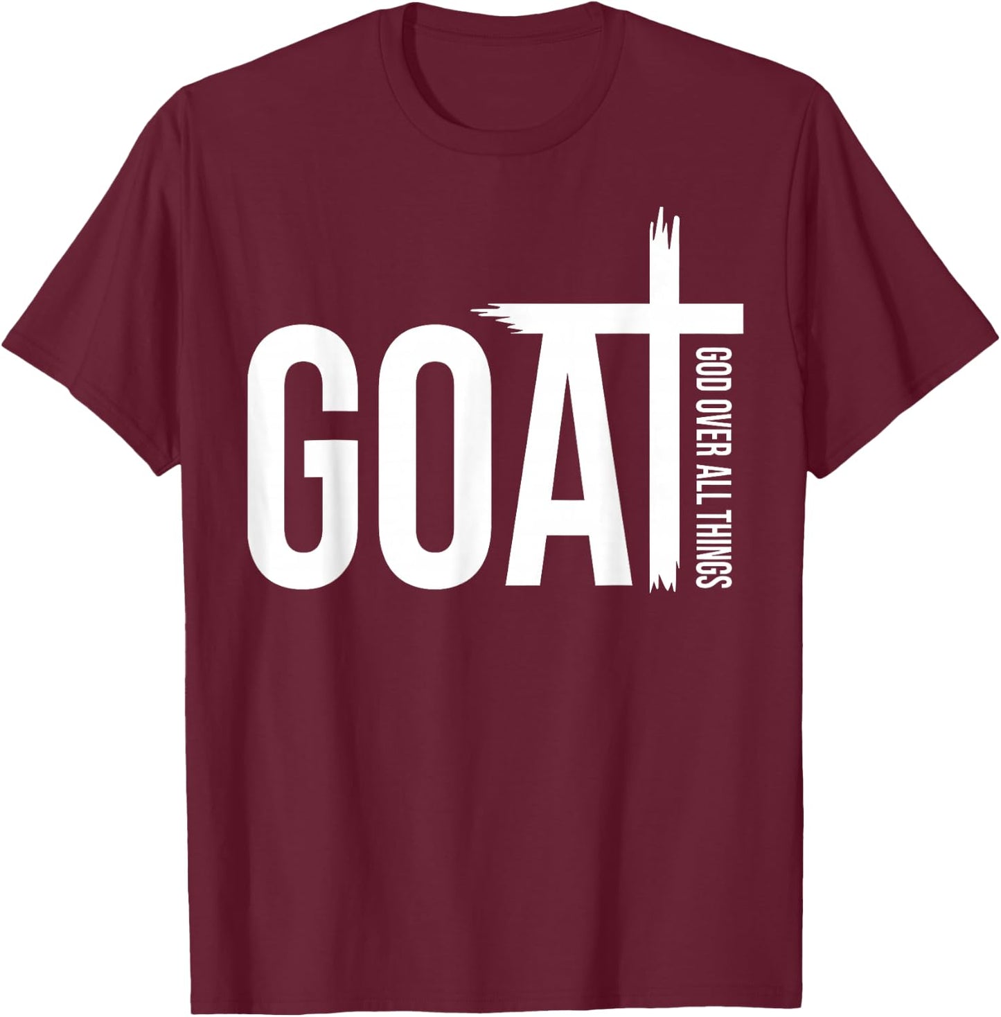 Goat God Over Things Funny Goat Father Lover Christian Faith T-Shirt - T-Shirt | Maroon