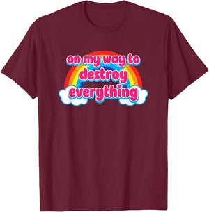 On My Way To Destroy Everything Cute Rainbow with Clouds T-Shirt - T-Shirt | Maroon
