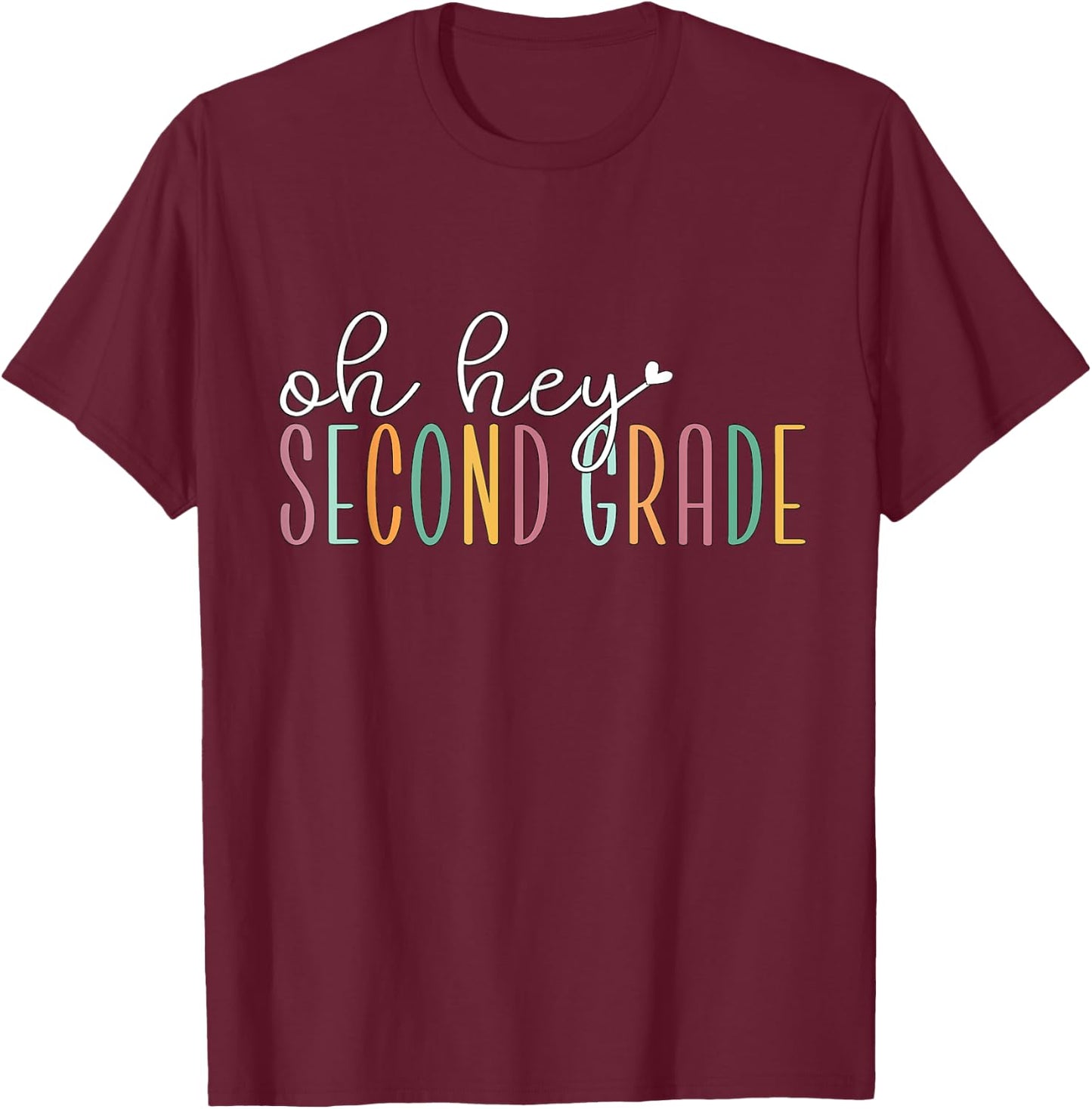 Oh Hey Second Grade, Cute 2nd Grade Team Students Teachers T-Shirt - T-Shirt | Maroon