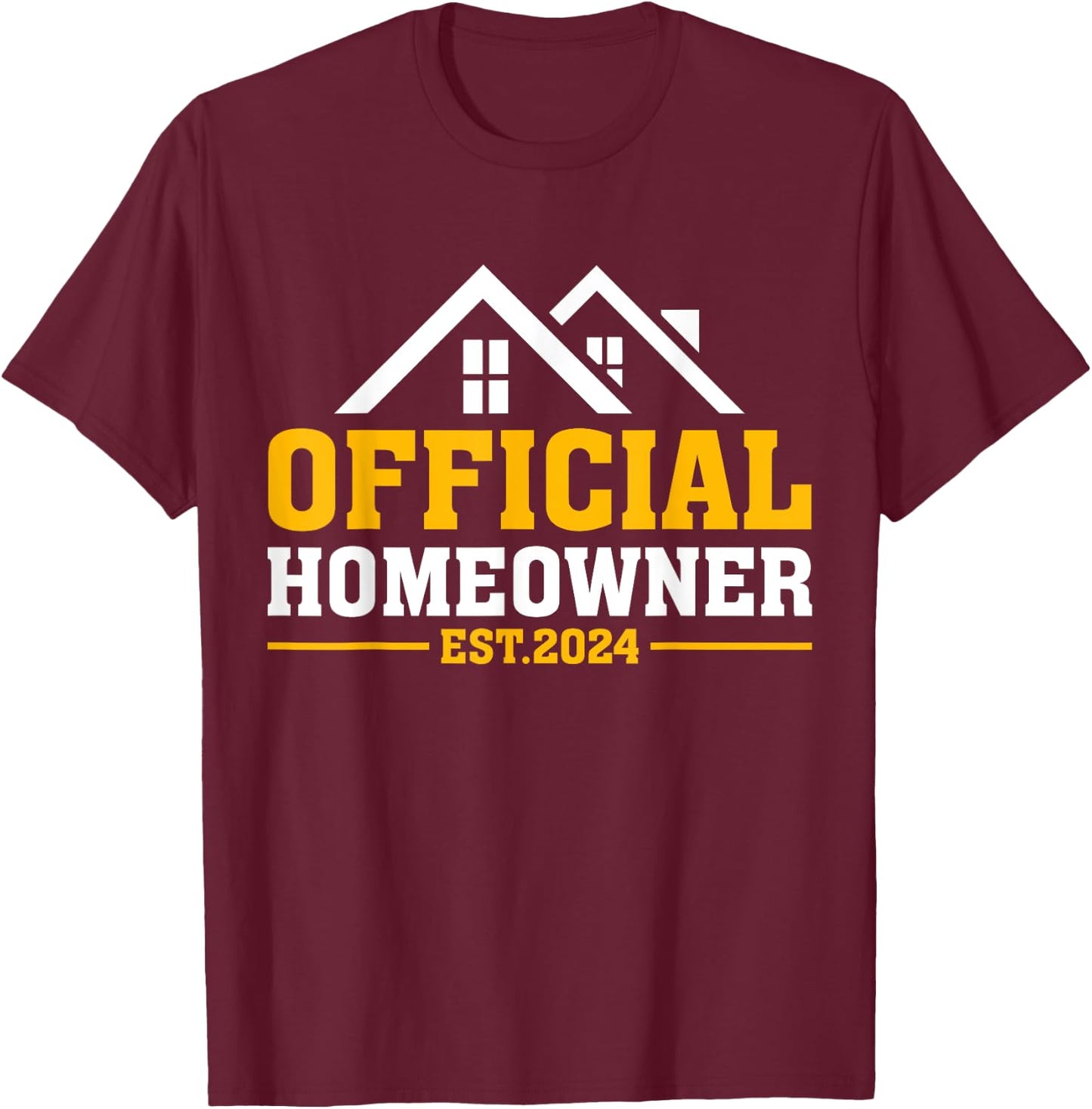 Official Homeowner Est 2024 First Time New Home Owner Gift T-Shirt - T-Shirt | Maroon