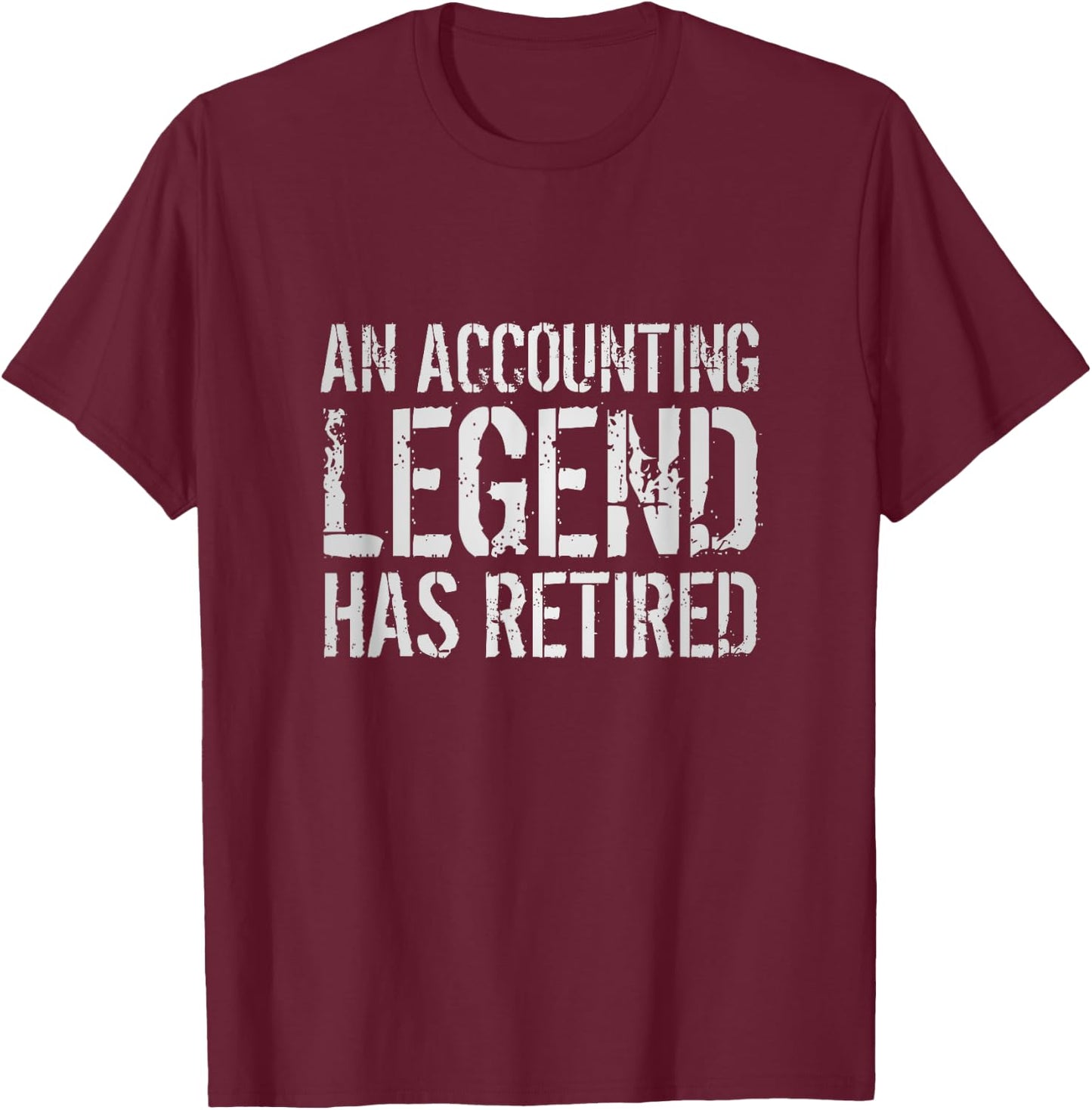 An Accounting Legend Has Retired Retirement Quote Saying T-Shirt - T-Shirt | Maroon