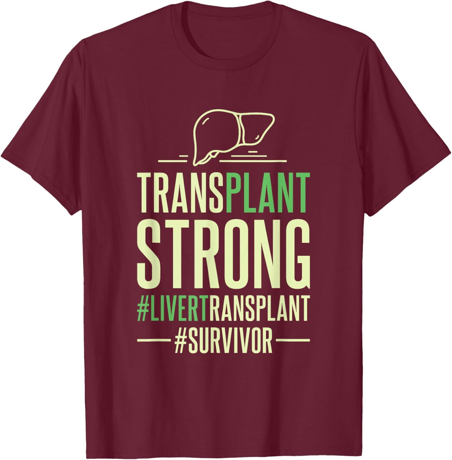 Organ Donation Transplant Strong, Liver Organ Donor T-Shirt - T-Shirt | Maroon