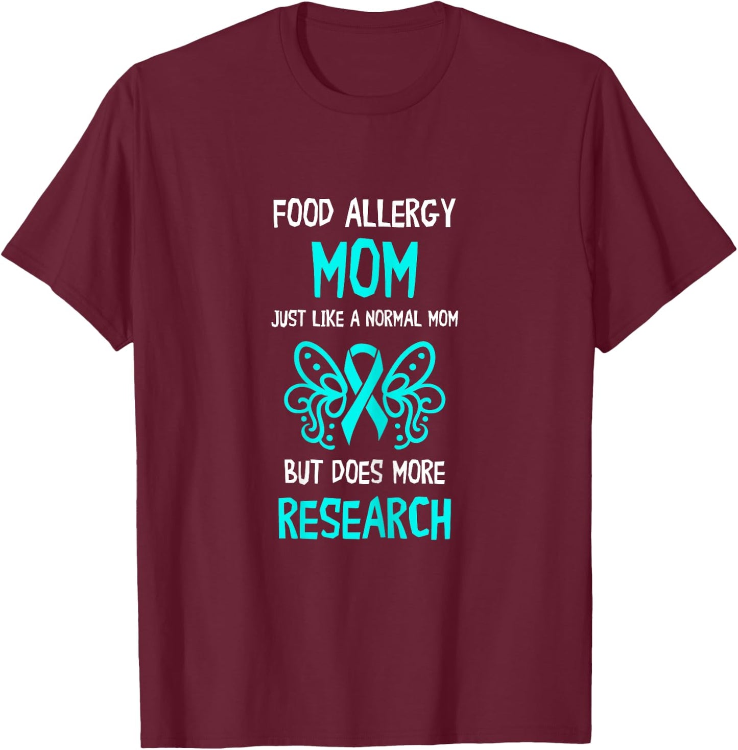 Food Allergy Mom More Research Teal Ribbon Food Allergies T-Shirt - T-Shirt | Maroon