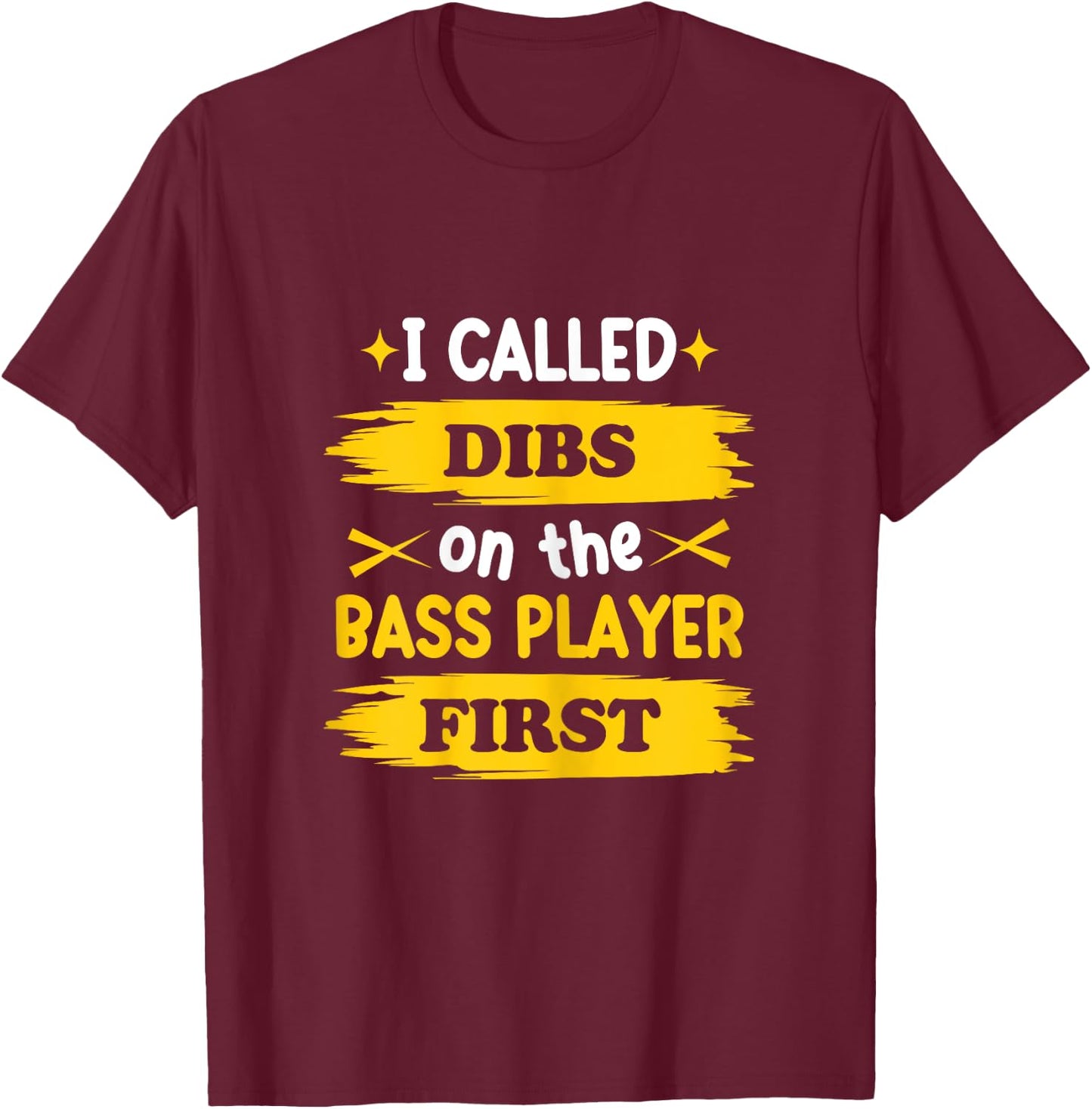 Dibs on the Bass Player Funny Wife Girlfriend of The Bassist T-Shirt - T-Shirt | Maroon