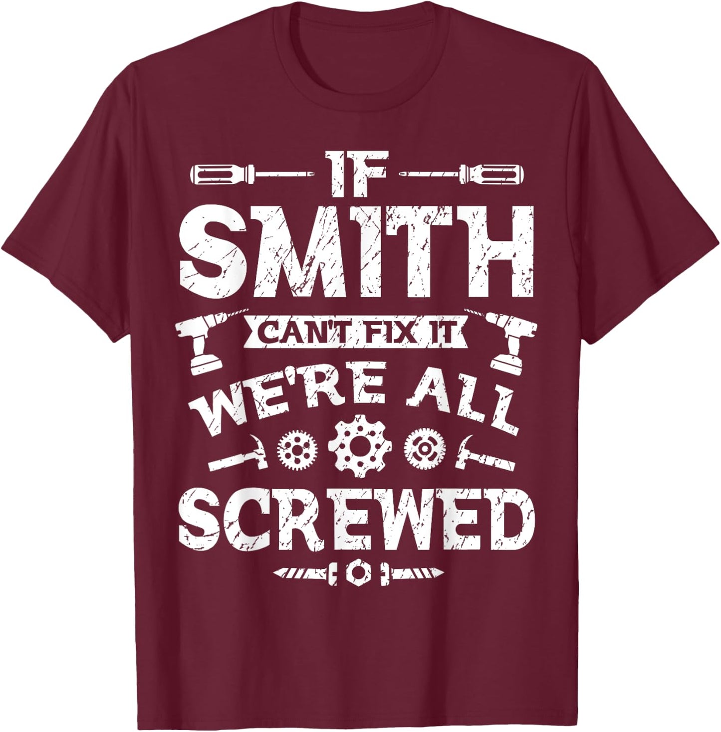 If Smith Can't Fix it We're All Screwed Funny Father's Day T-Shirt - T-Shirt | Maroon
