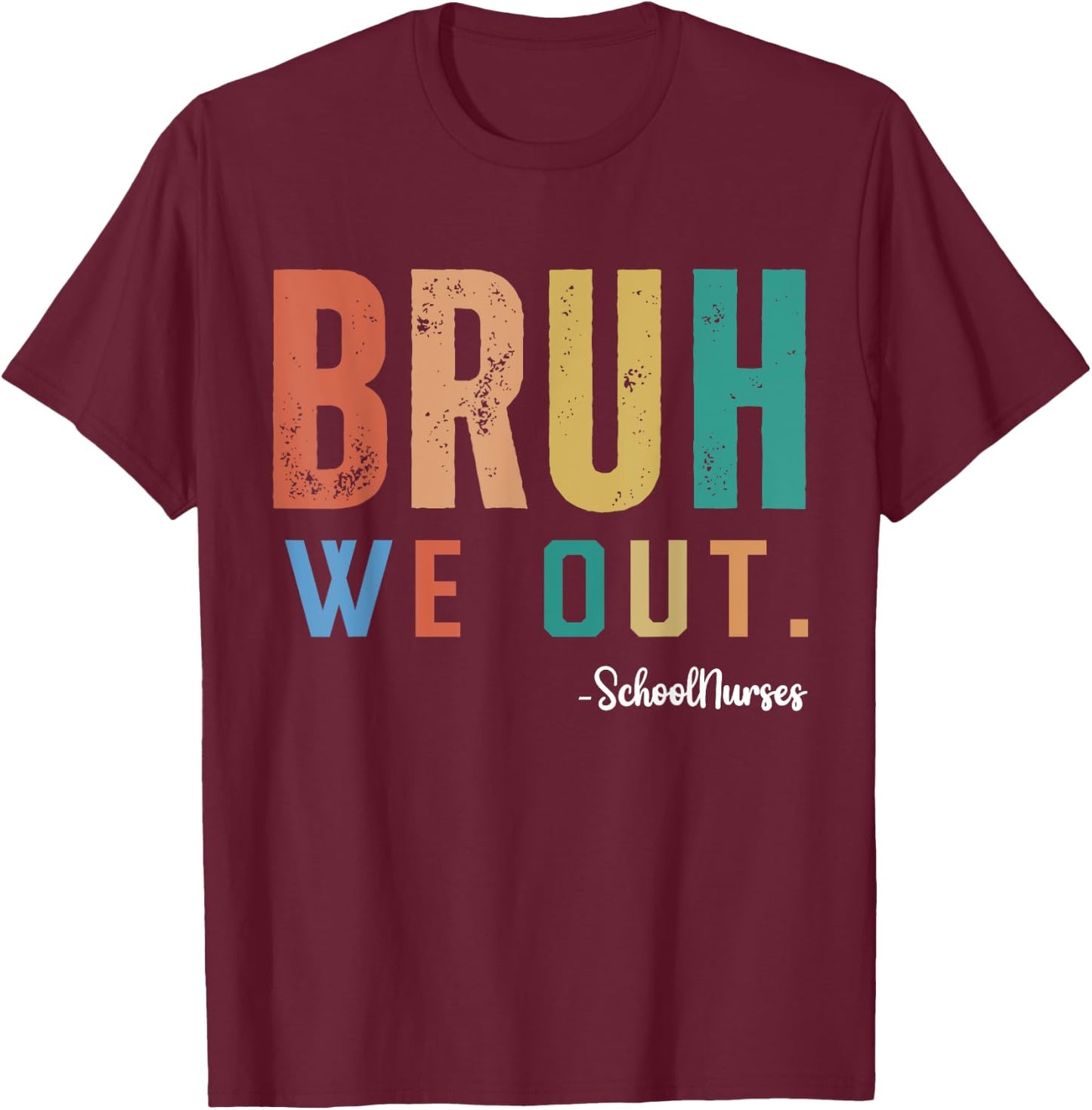 Bruh We Out School Nurses End Of School Summer Retro T-Shirt - T-Shirt | Maroon