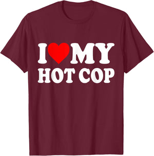 I Love My Hot Cop T-Shirt - T-Shirt | Maroon