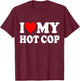 I Love My Hot Cop T-Shirt - T-Shirt | Maroon