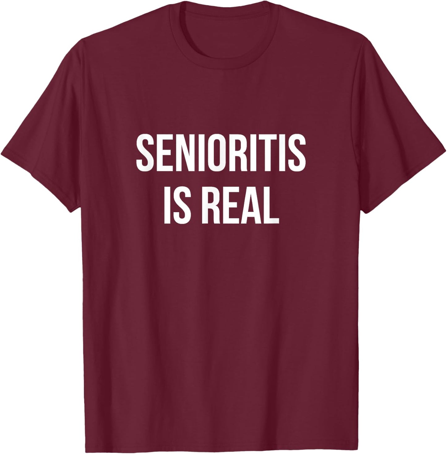 Class Of 2026 Senioritis Is Real Funny High School Senior T-Shirt - T-Shirt | Maroon