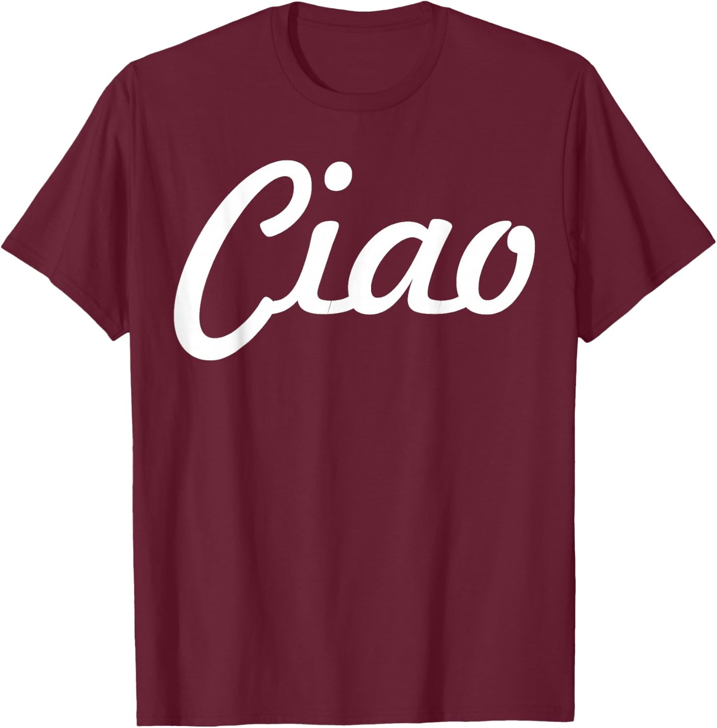 Ciao Italian Greeting | Italy Lover Language Gift T-Shirt - T-Shirt | Maroon