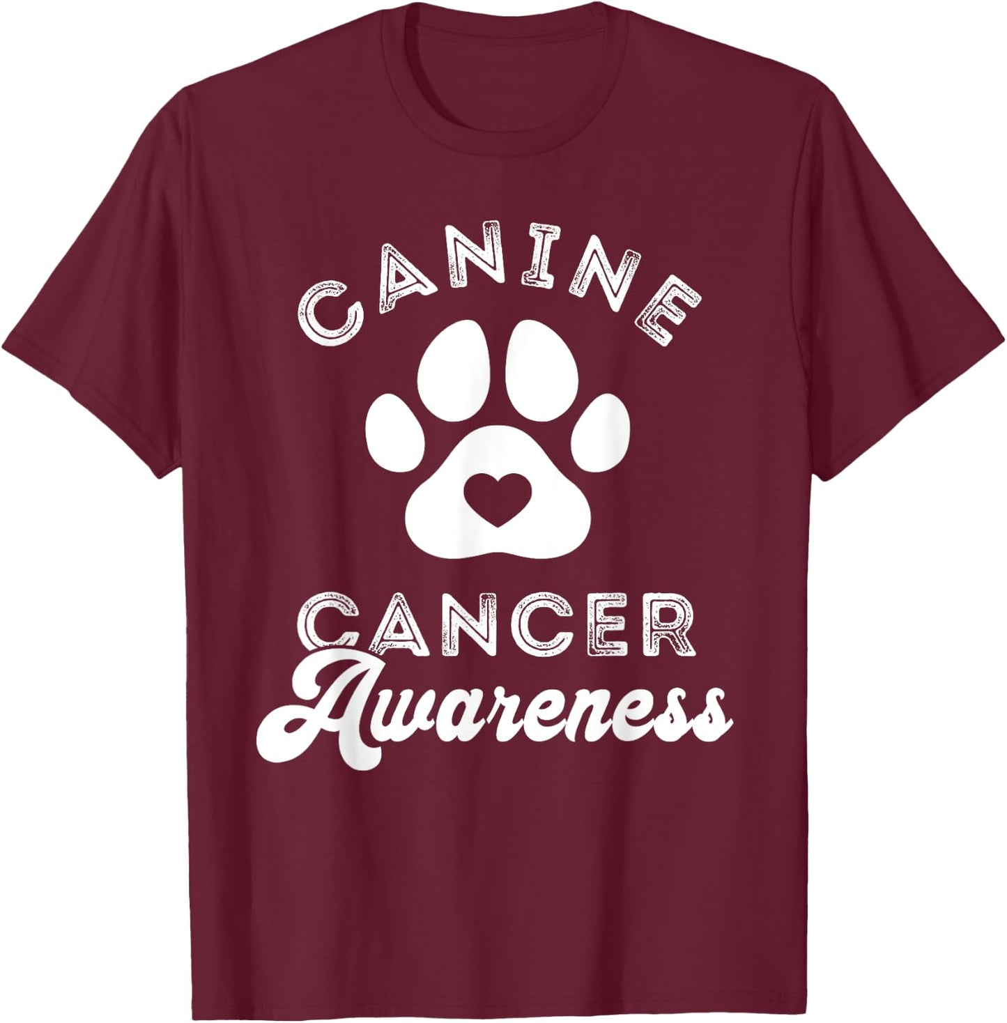 Canine Cancer Awareness Pet Awareness Heart Paw Print T-Shirt - T-Shirt | Maroon