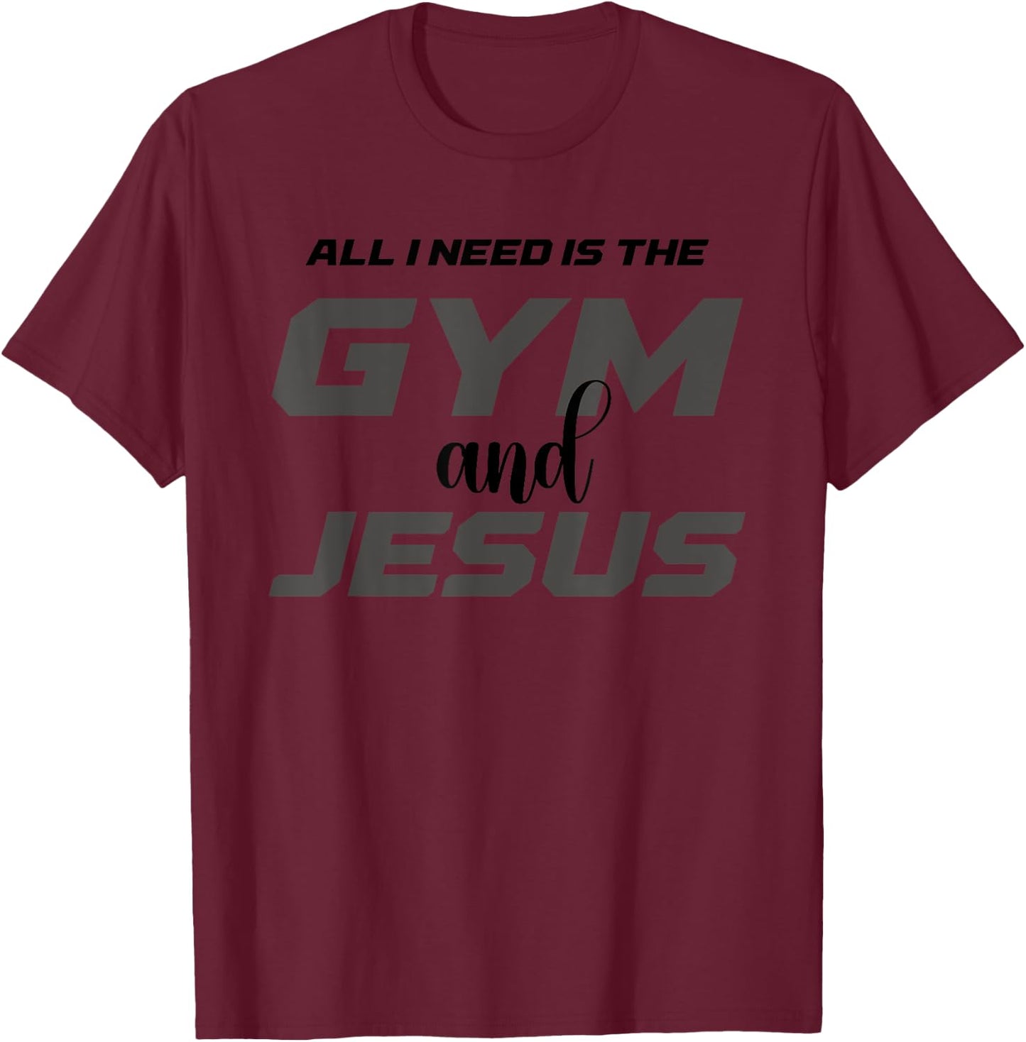 All I Need Is The Gym and Jesus Christian Workout T-Shirt - T-Shirt | Maroon