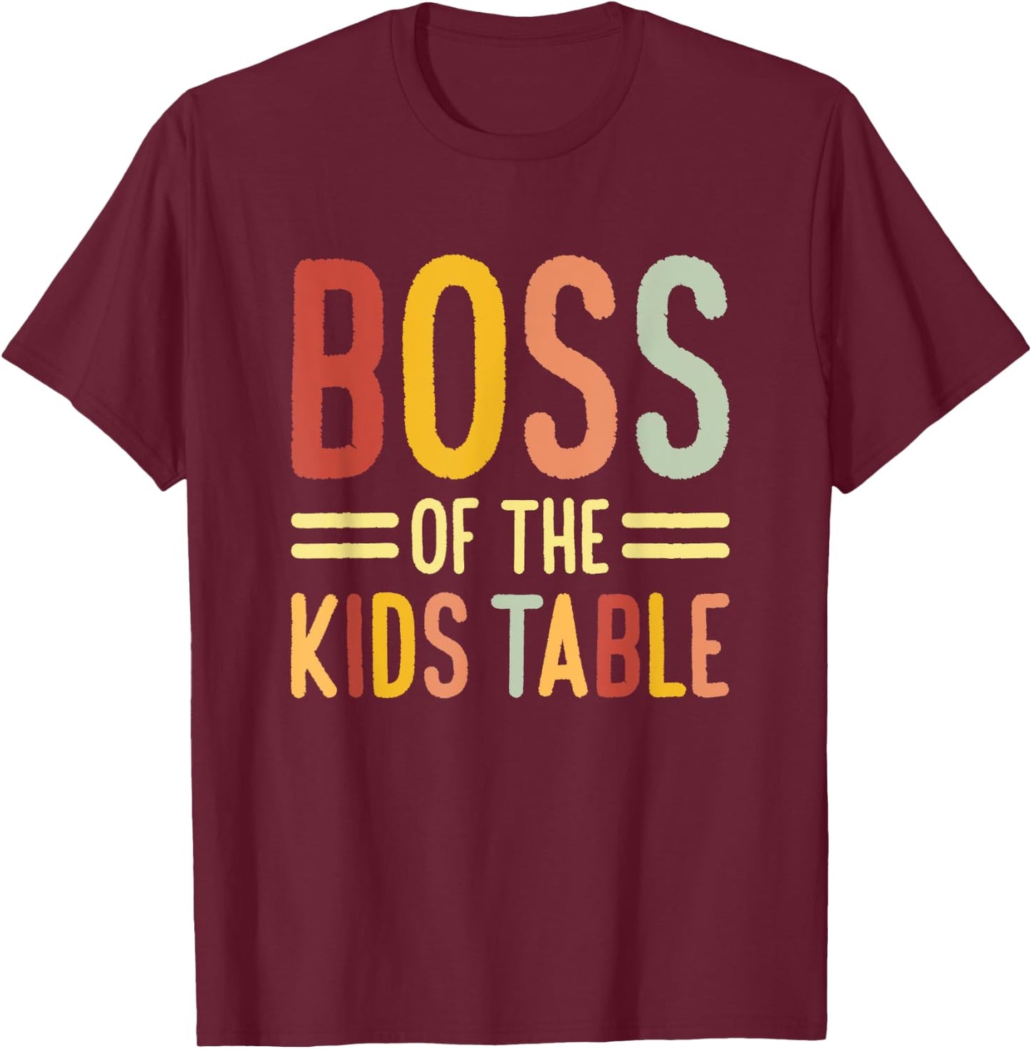 Boss Of The Kids Table T-Shirt - T-Shirt | Maroon