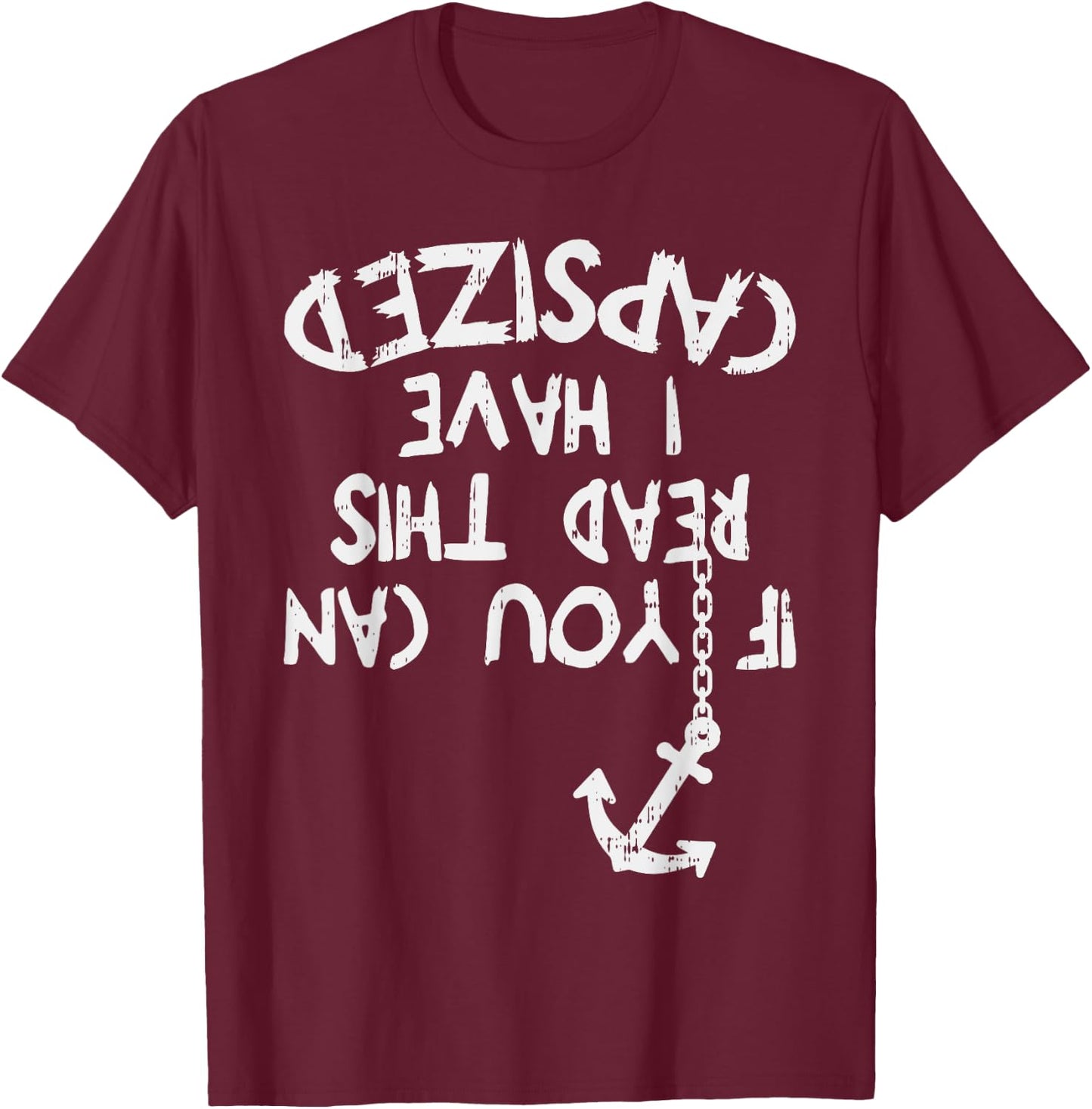 If You Can Read This I Have Capsized Sailor Captain Gift T-Shirt - T-Shirt | Maroon