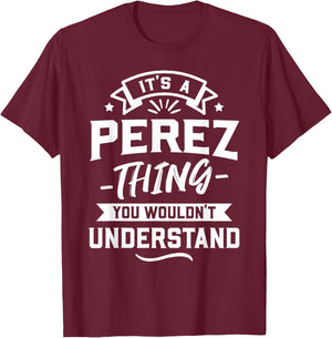 It's A Perez Thing You Wouldn't Understand - Surname Gift T-Shirt - T-Shirt | Maroon