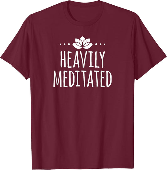Heavily Meditated T Shirt T-Shirt - T-Shirt | Maroon