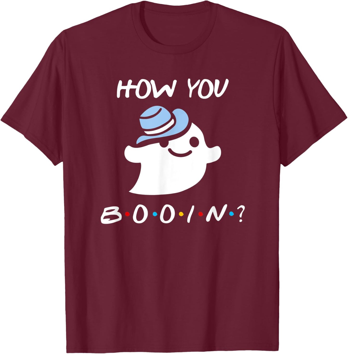 How You Booin Funny Halloween Ghost T-Shirt - T-Shirt | Maroon