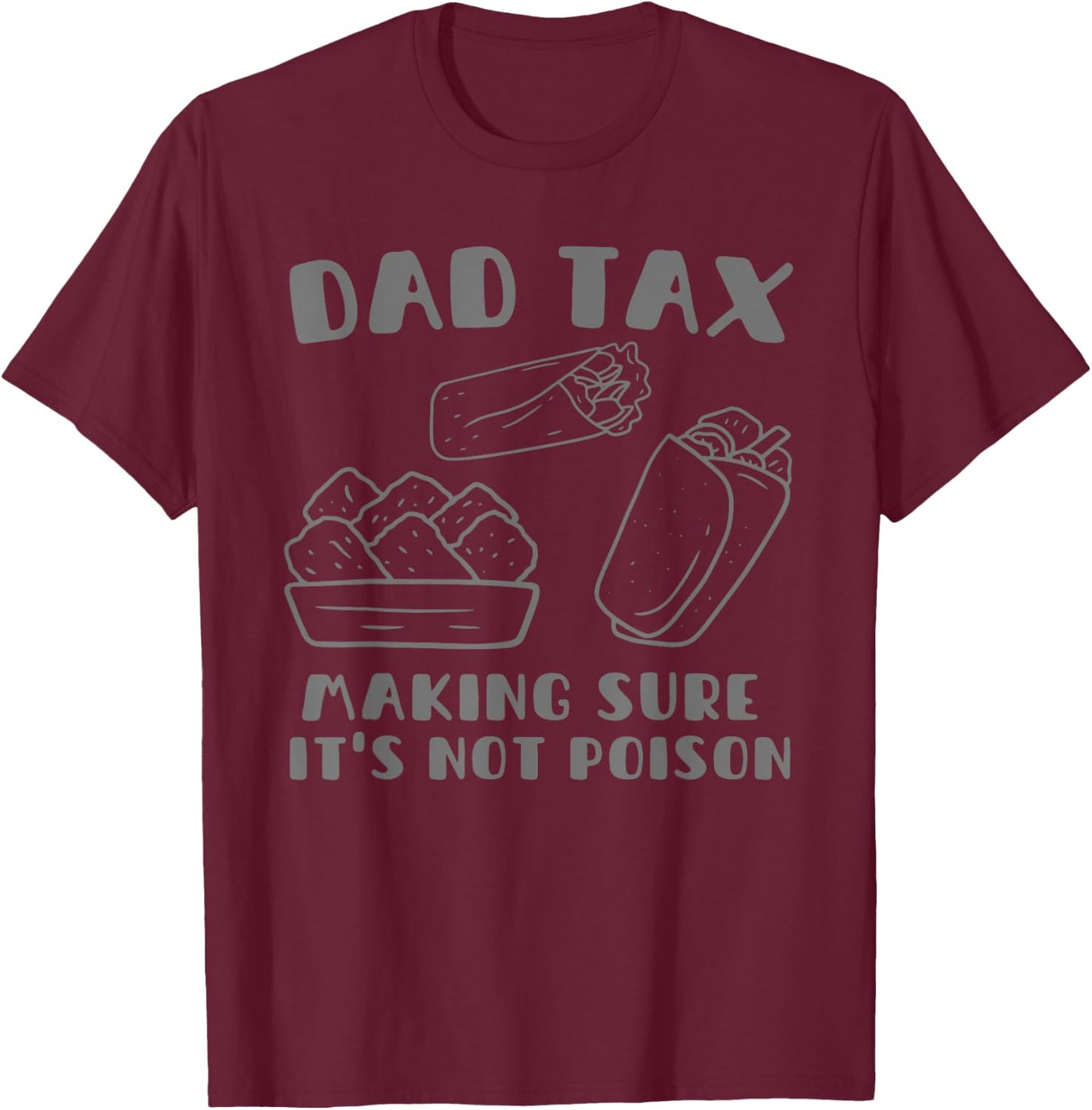 Dad Tax Making Sure It's Not Poison Fathers Day Dad humor T-Shirt - T-Shirt | Maroon