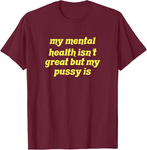 My mental health isn't great but my pussy is Cat Pet Paws T-Shirt - T-Shirt | Maroon