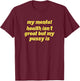 My mental health isn't great but my pussy is Cat Pet Paws T-Shirt - T-Shirt | Maroon