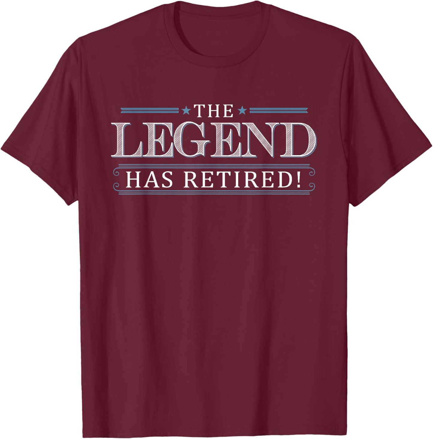 Retirement Gift Legend Has Retired Boss Manager Work T-Shirt - T-Shirt | Maroon