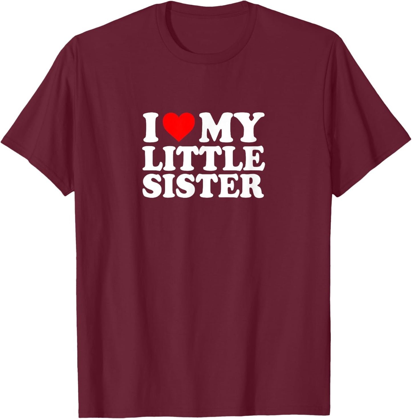I Love Heart My Little Sister Cute Funny T-Shirt - T-Shirt | Maroon