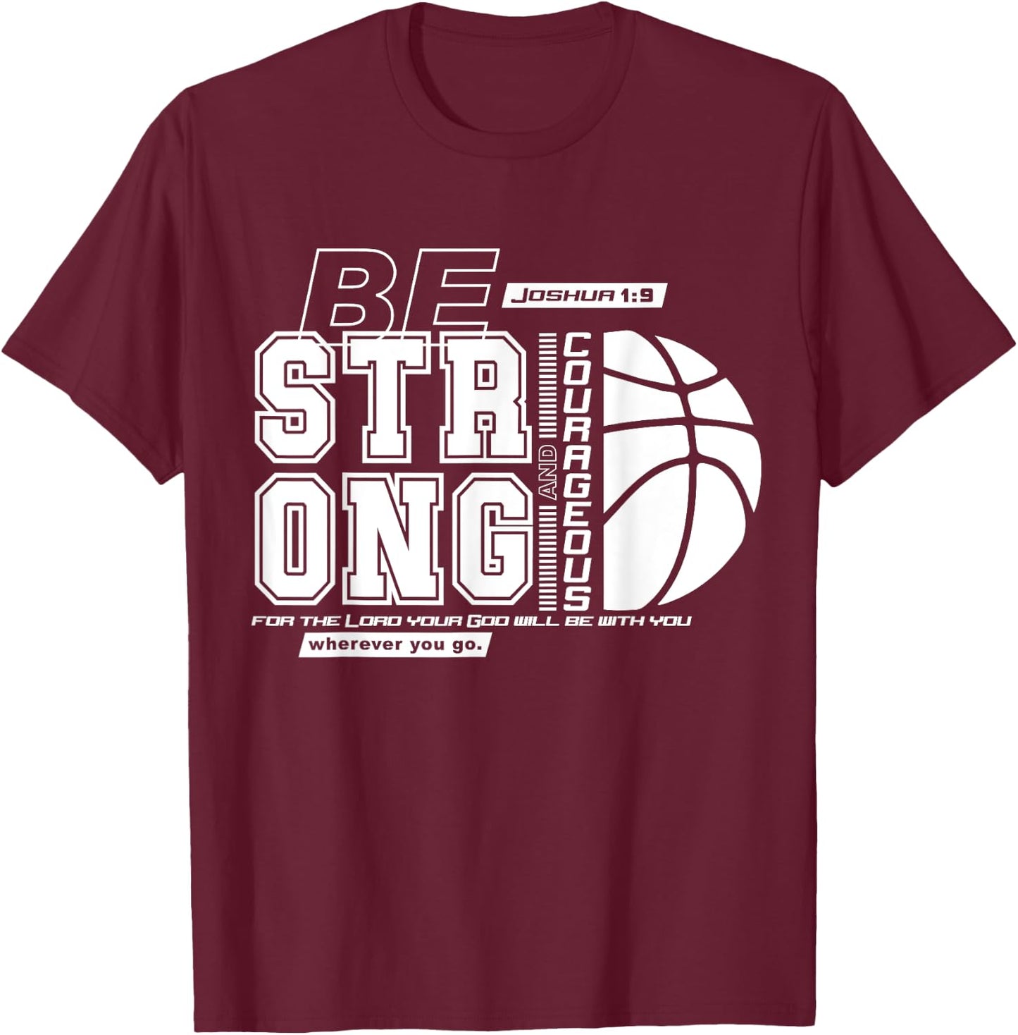 Christian Basketball Bible Verse / Strong Courageous Faith T-Shirt - T-Shirt | Maroon