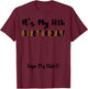 Its My 18th Birthday Sign My Shirt 18 Years Old Women Girls T-Shirt - T-Shirt | Maroon