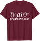 Chaos Coordinator Funny Organizer T-Shirt - T-Shirt | Maroon