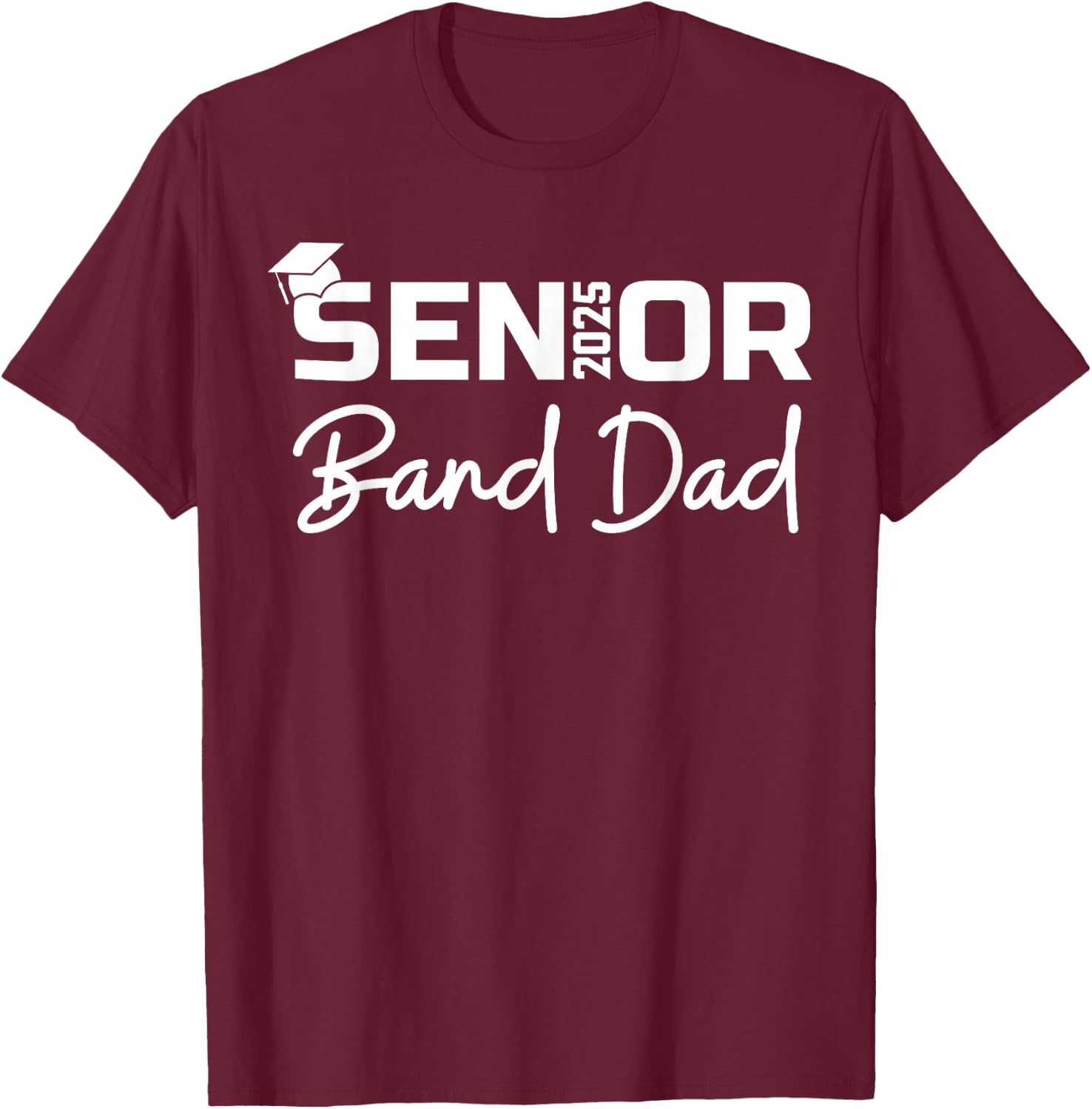 Senior Marching Band Dad 2025 Proud Band Parent Class 2025 T-Shirt - T-Shirt | Maroon