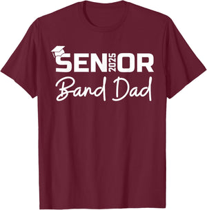Senior Marching Band Dad 2025 Proud Band Parent Class 2025 T-Shirt - T-Shirt | Maroon