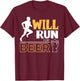 Will Run For Beer Funny Runner T-Shirt - T-Shirt | Maroon