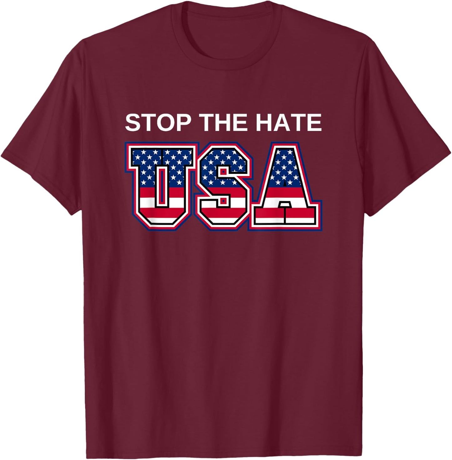 Stop the hate America USA Election T-Shirt - T-Shirt | Maroon