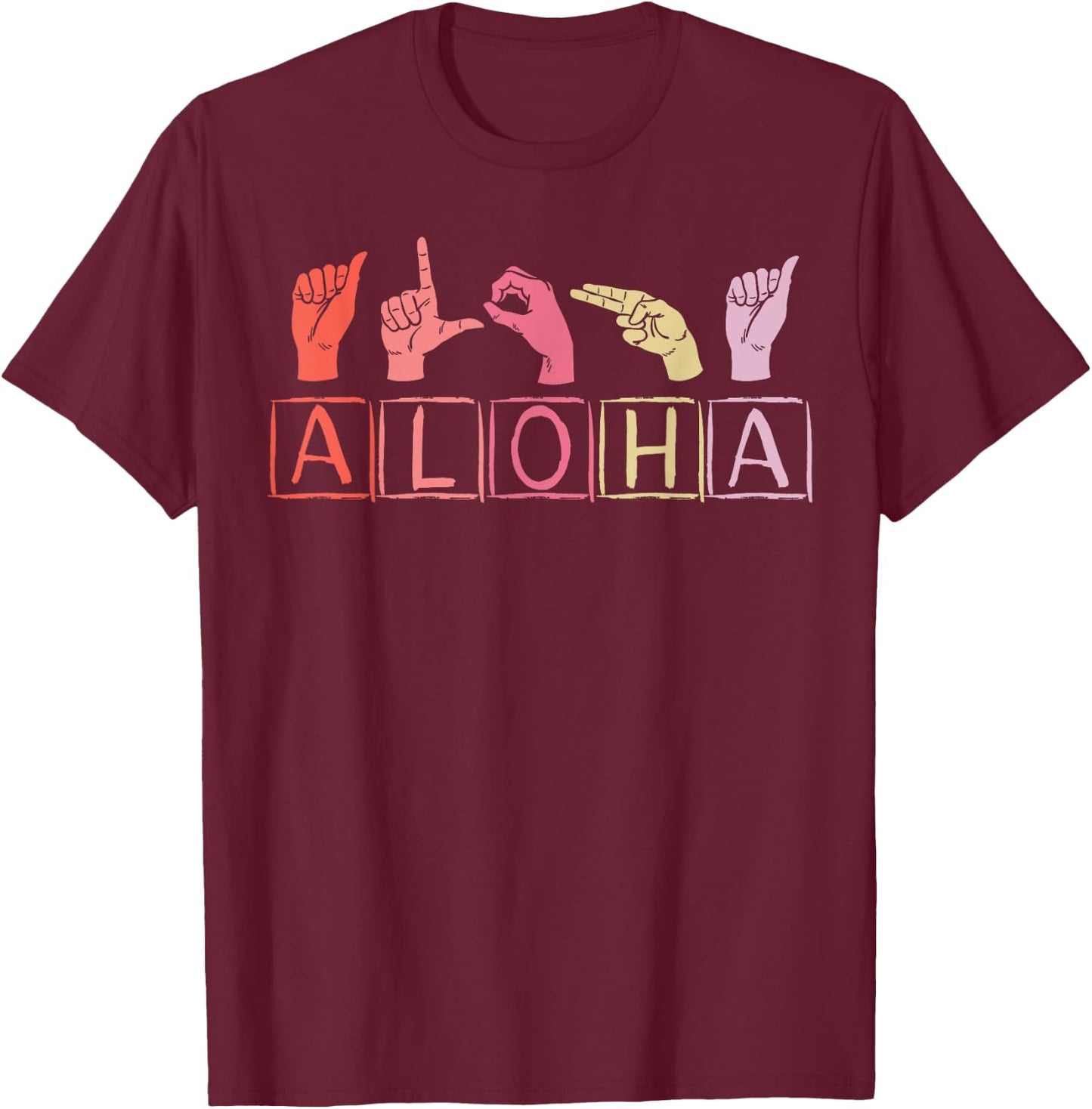 Aloha Hand Sign Language American ASL Teacher Hawaiian Men Women T-Shirt - T-Shirt | Maroon