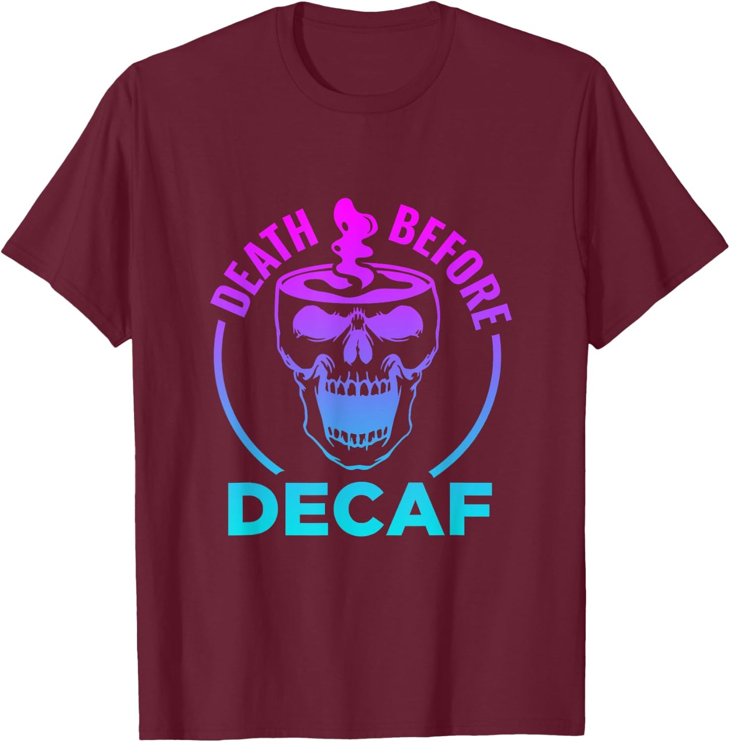 Funny Death Before Decaf Coffee Halloween T-Shirt - T-Shirt | Maroon