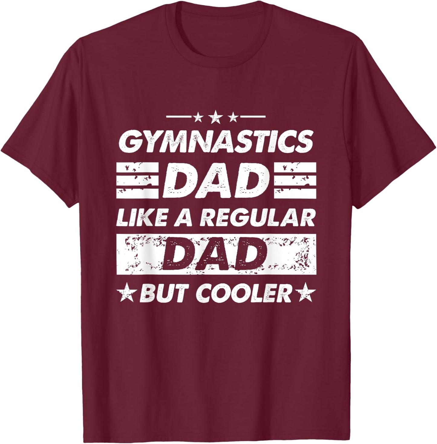 Gymnastics Dad Like A Regular Dad Funny Gymnastics T-Shirt - T-Shirt | Maroon