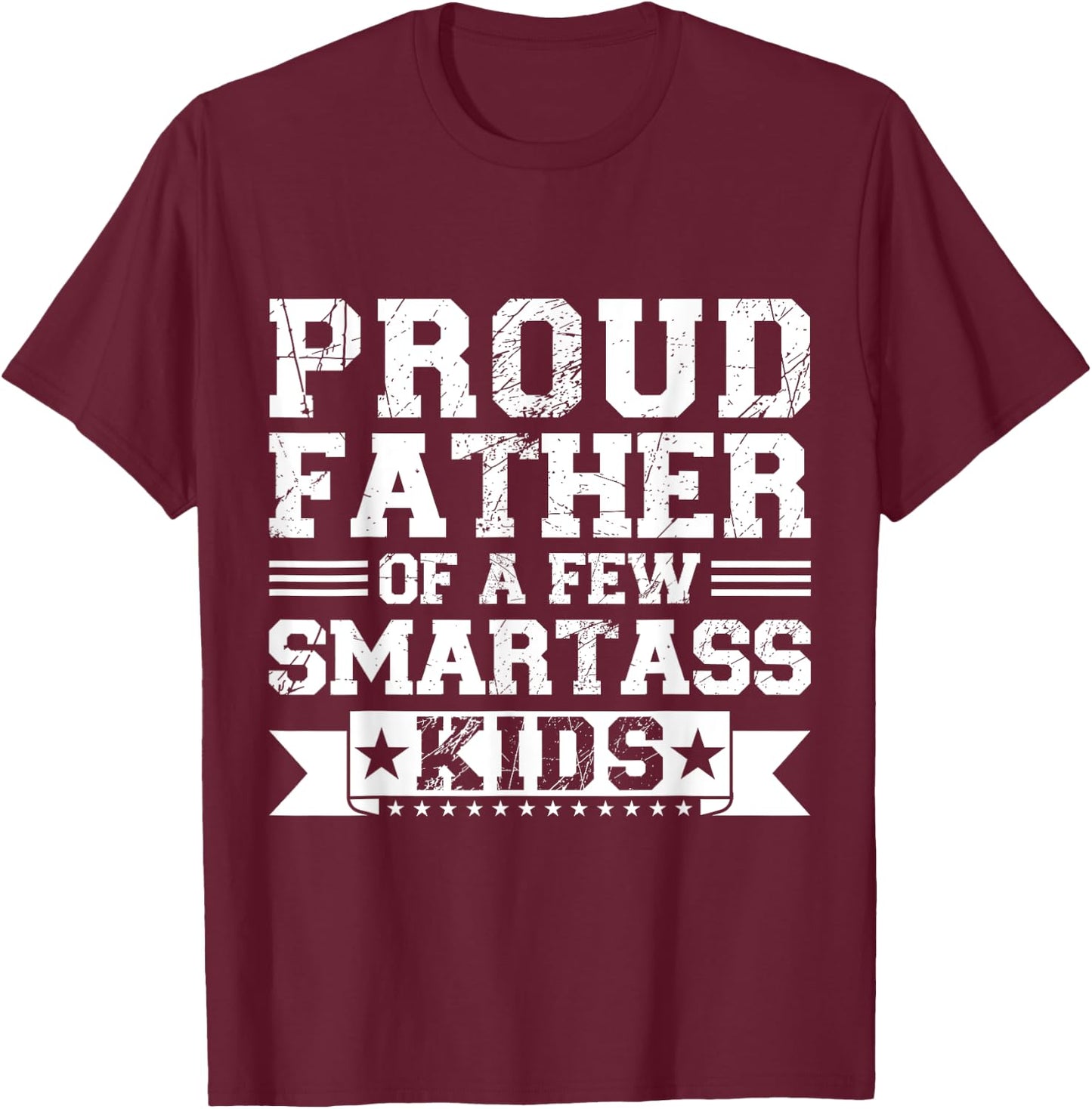 Proud Father Of A Few Smartass Kids Father's Day Camping T-Shirt - T-Shirt | Maroon