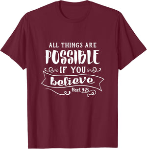 All Things Are Possible If You Believe Mark 9:23 T-Shirt - T-Shirt | Maroon