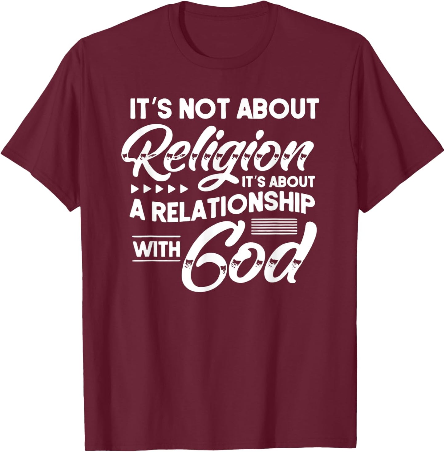 It's Not About Religion, It's About a Relationship with God T-Shirt - T-Shirt | Maroon