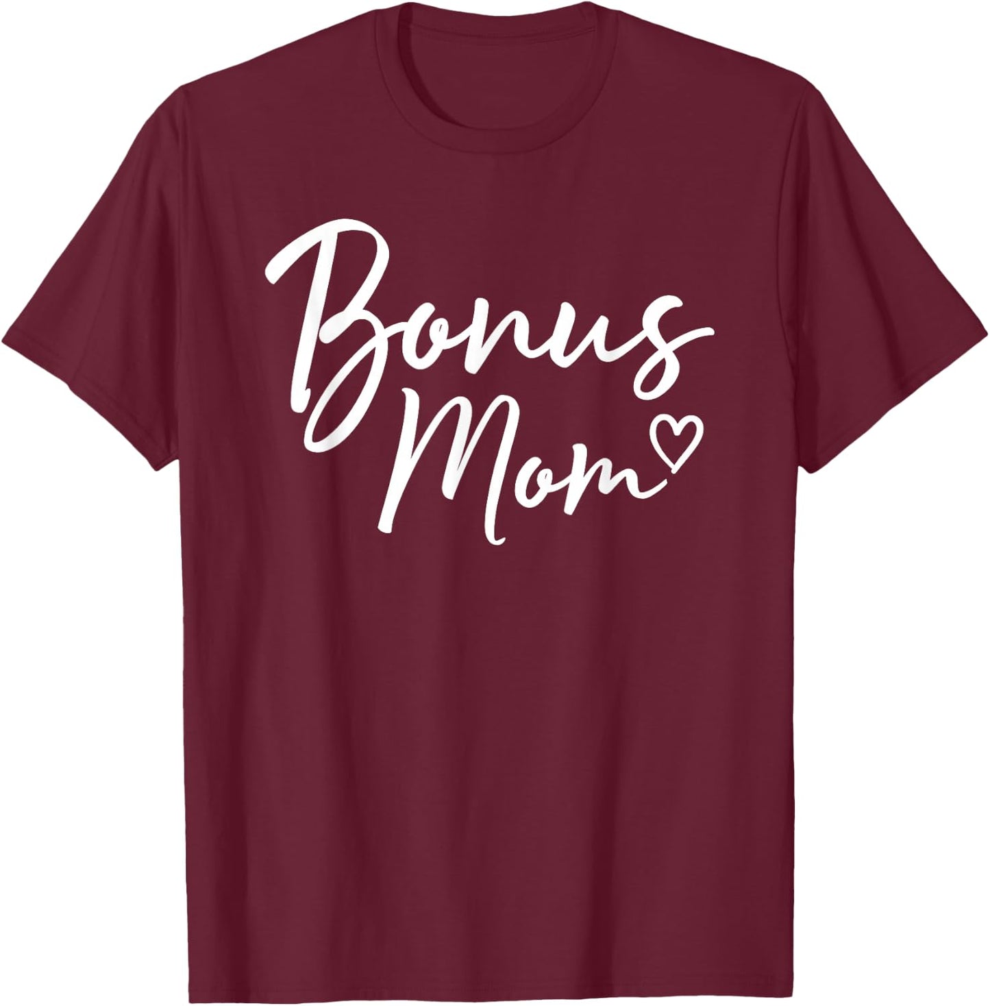 Bonus Mom Gifts Heart Mother's Day Bonus Mom T-Shirt - T-Shirt | Maroon