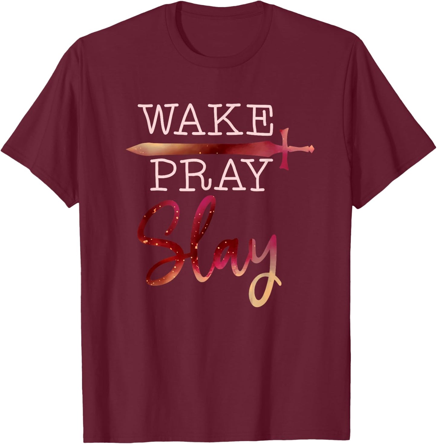 Wake Pray Slay Inspirational Christian Bible Verse Faith T-Shirt - T-Shirt | Maroon