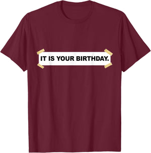 It Is Your Birthday Banner Shirt | Funny It Is Your Birthday T-Shirt - T-Shirt | Maroon
