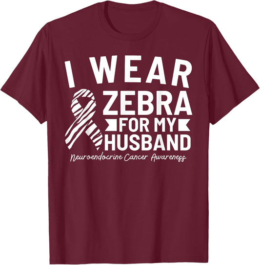 I Wear Zebra For My Husband Neuroendocrine Cancer Awareness T-Shirt - T-Shirt | Maroon