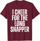 I Cheer For The Long Snapper T-Shirt - T-Shirt | Maroon