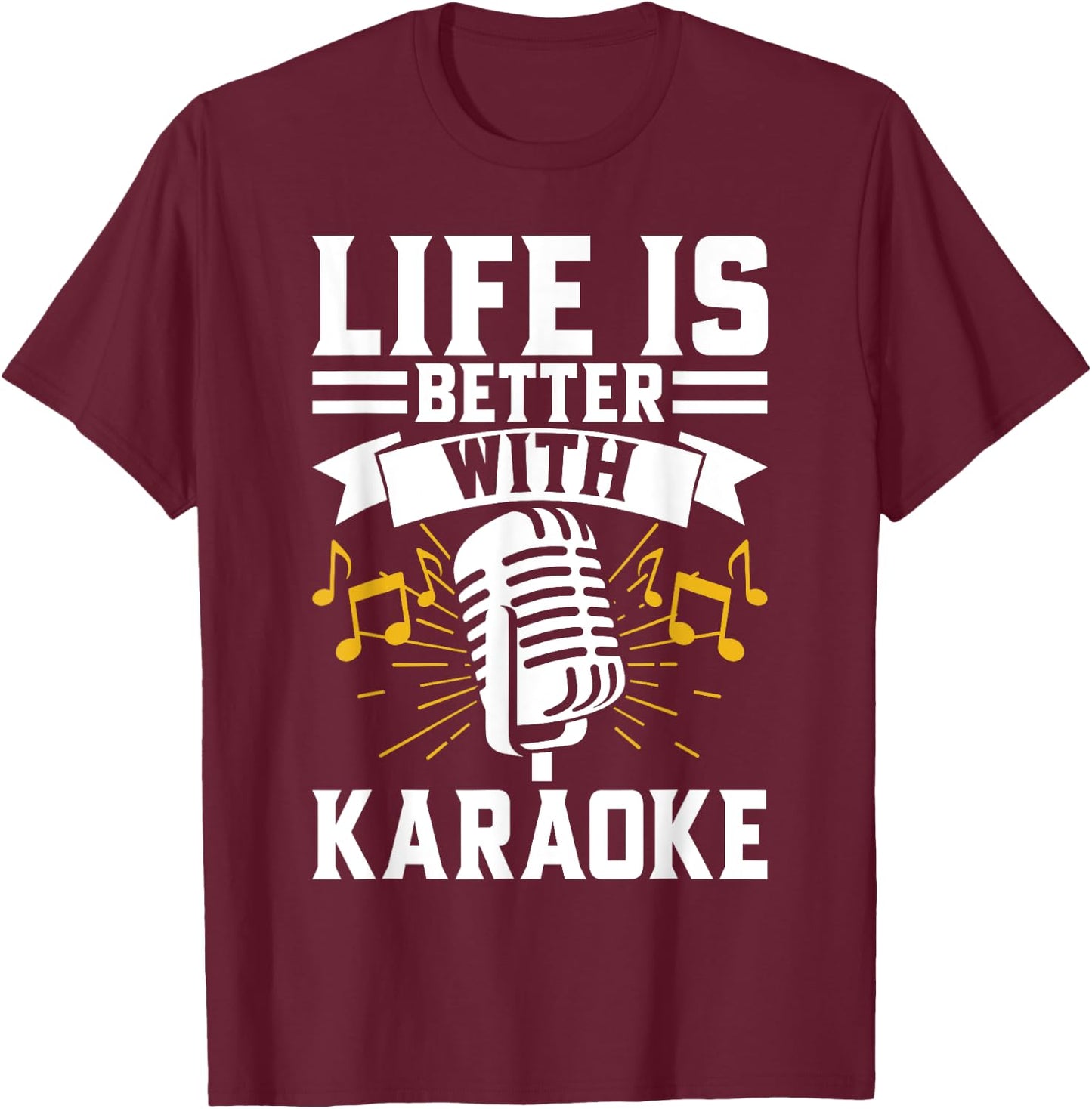 Life is Better with Karaoke T-Shirt - T-Shirt | Maroon