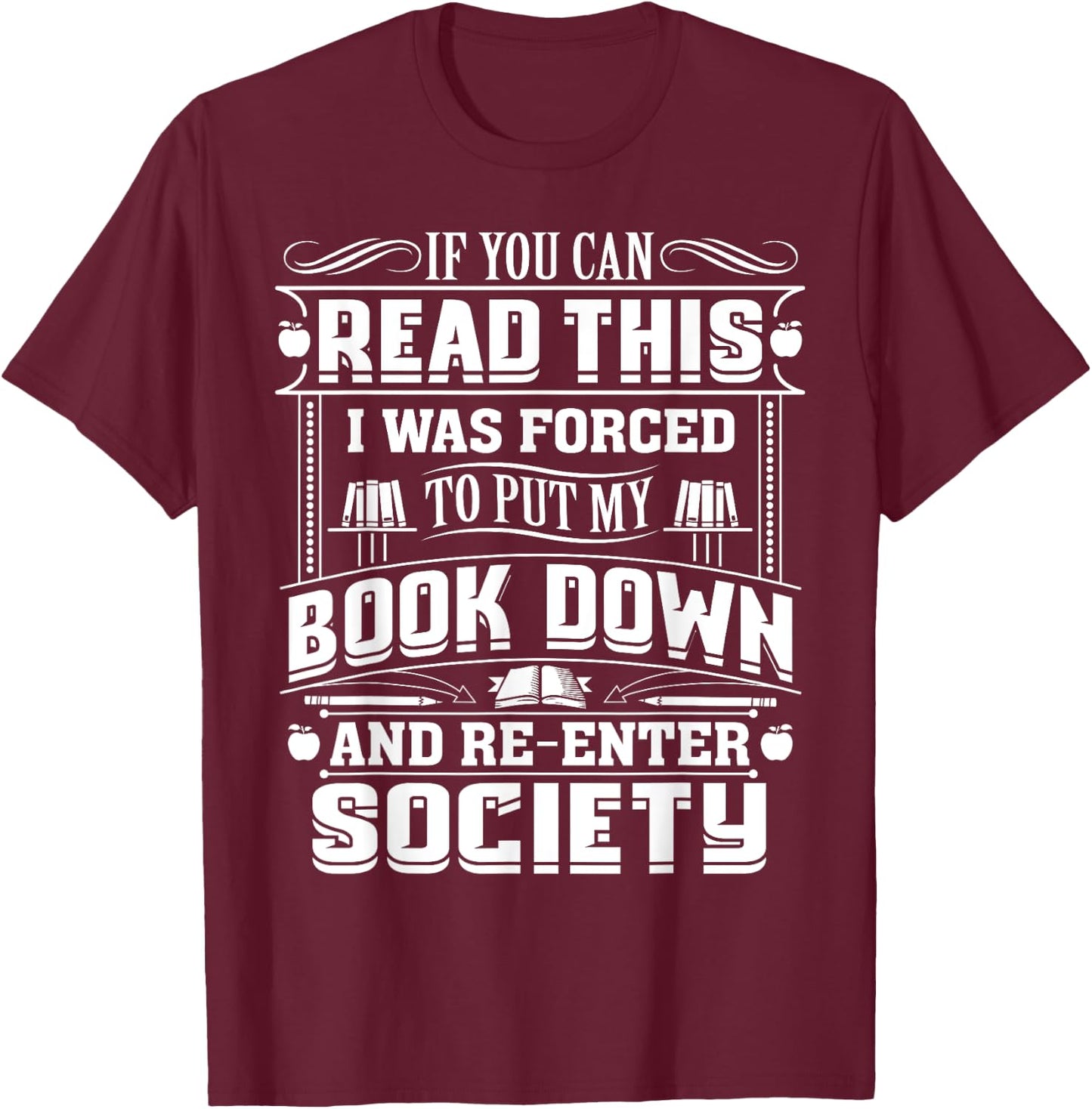 If You Can Read This I Was Forced To Put My Book Down Shirt T-Shirt - T-Shirt | Maroon