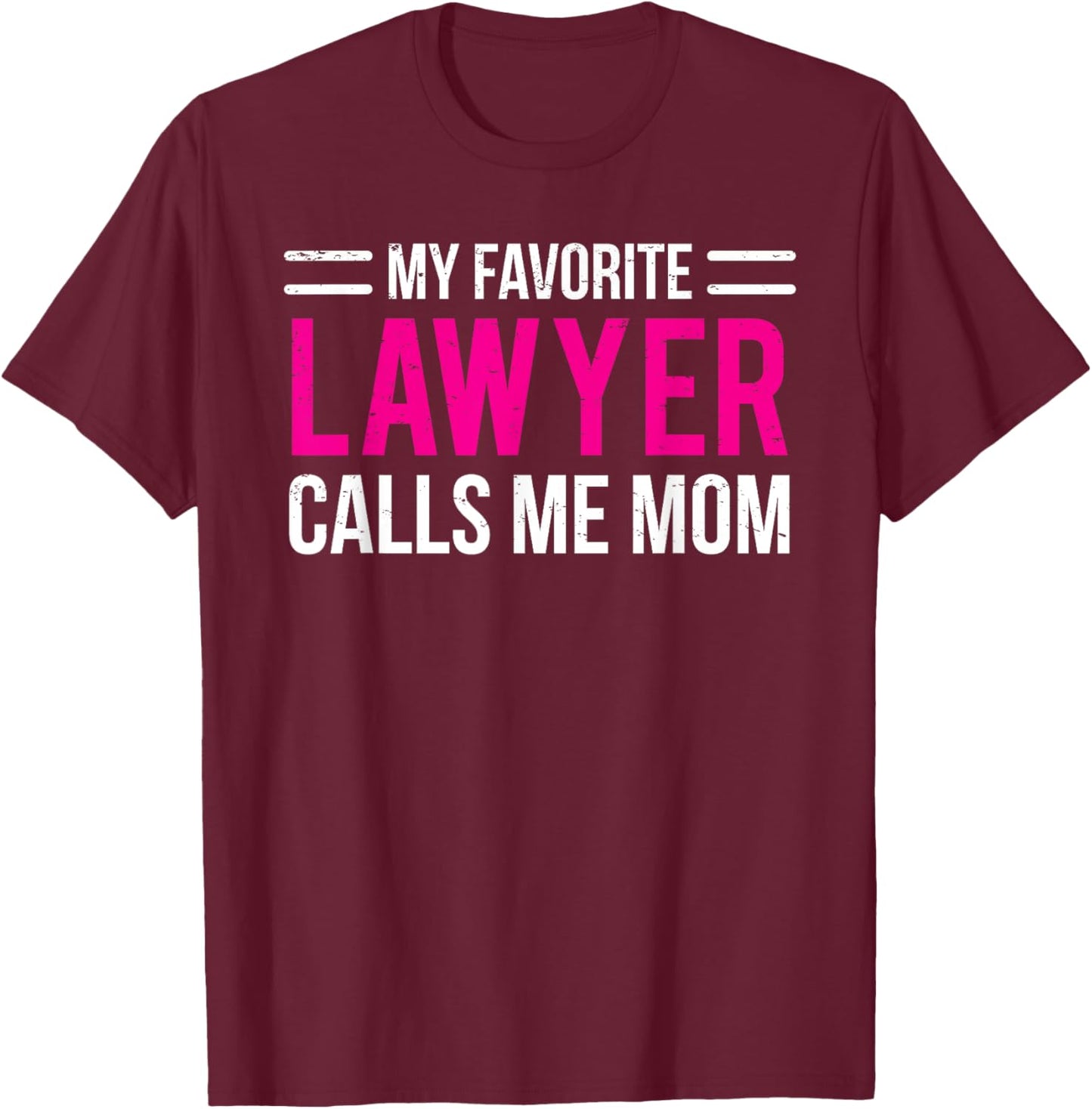 My Favorite Lawyer Calls Me Mom Cute Mother T-Shirt - T-Shirt | Maroon