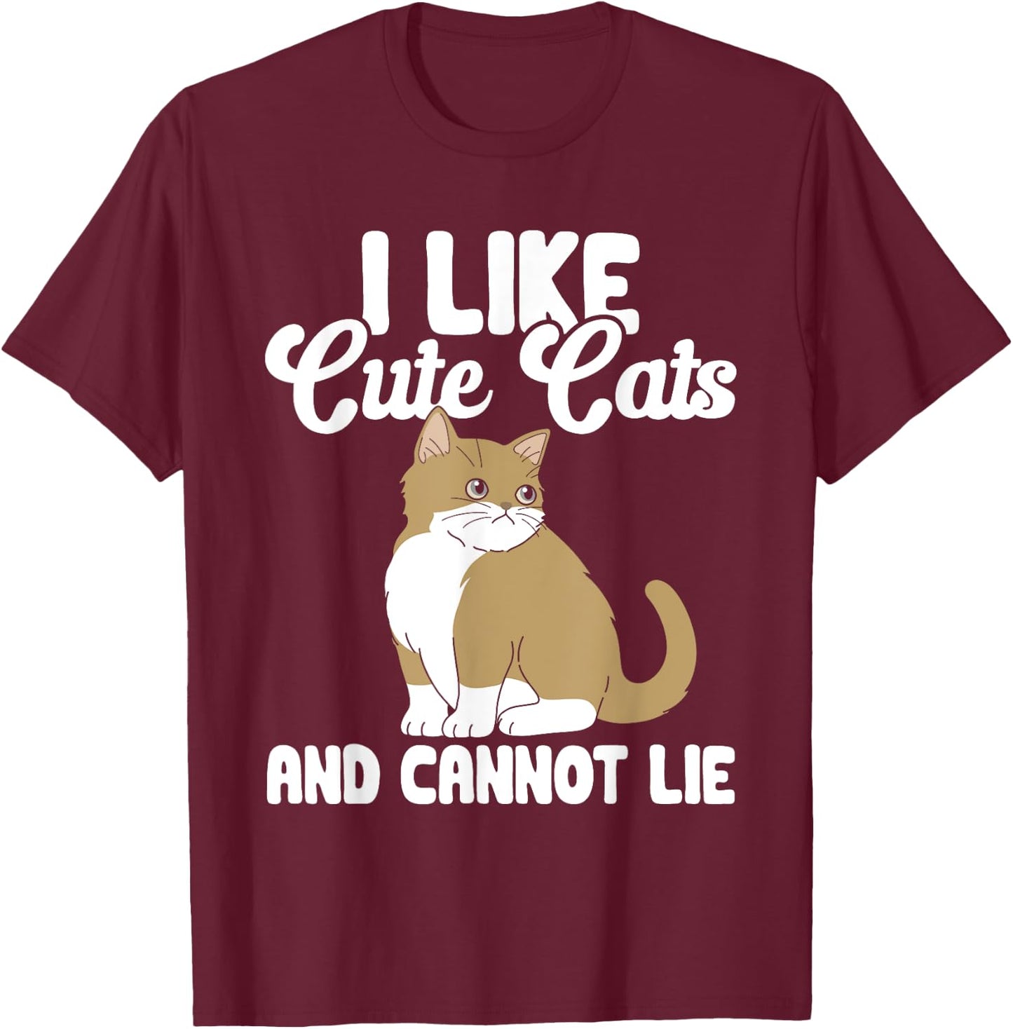 Cat I Like Cute Cats And Cannot Lie Women Kids T-Shirt - T-Shirt | Maroon